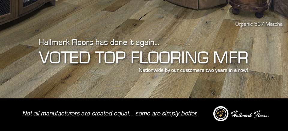 Hallmark Floors was VOTED TOP FLOORING MFR Nationwide by our customers two years in a row!